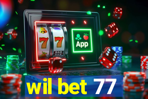 wil bet 77