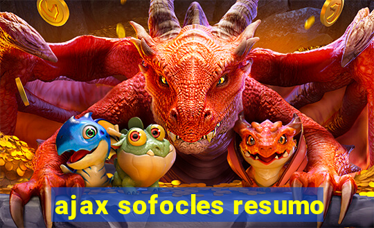 ajax sofocles resumo