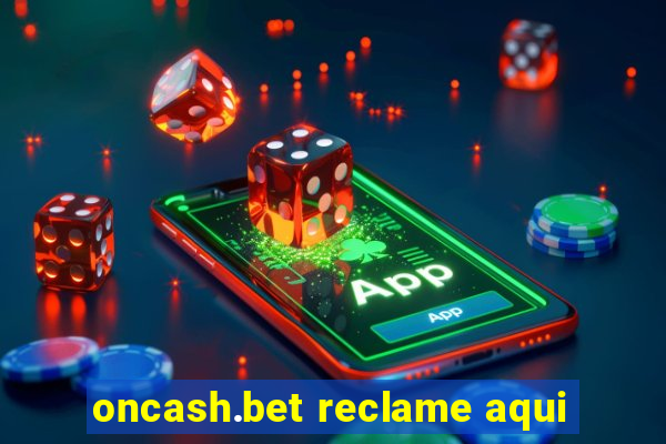 oncash.bet reclame aqui