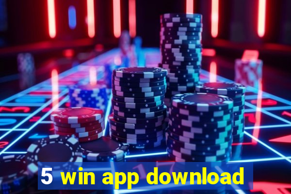 5 win app download