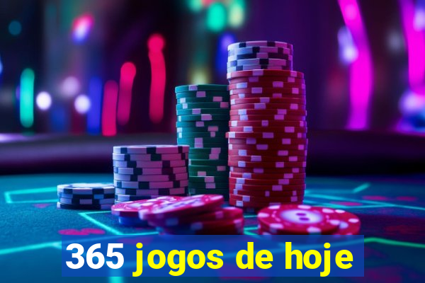 365 jogos de hoje