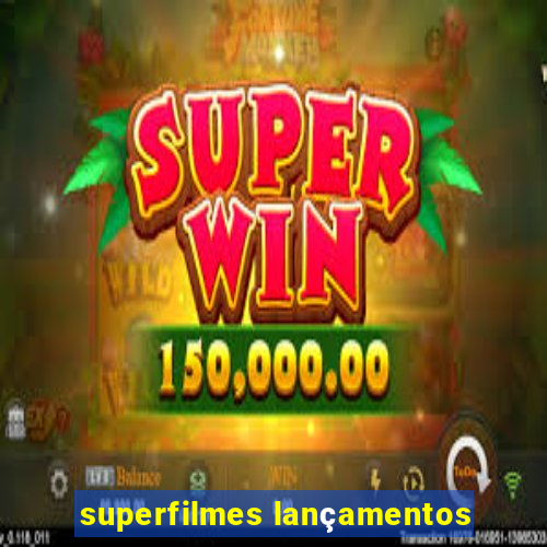 superfilmes lançamentos