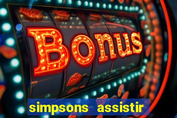 simpsons assistir online dublado