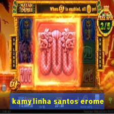 kamylinha santos erome