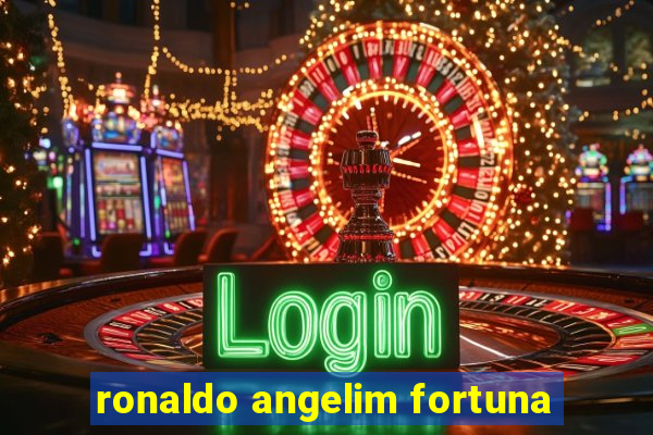 ronaldo angelim fortuna