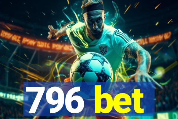 796 bet