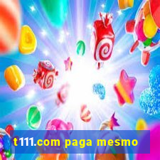 t111.com paga mesmo