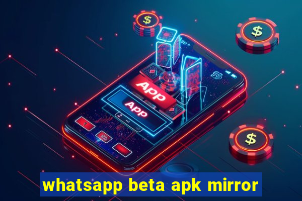 whatsapp beta apk mirror