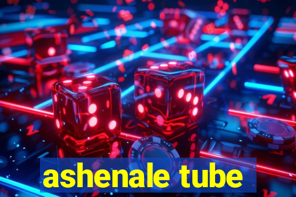 ashenale tube