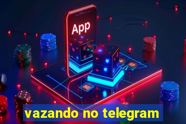 vazando no telegram