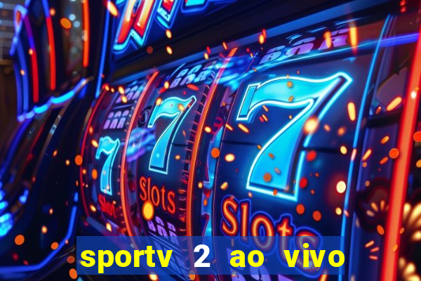 sportv 2 ao vivo mega canais