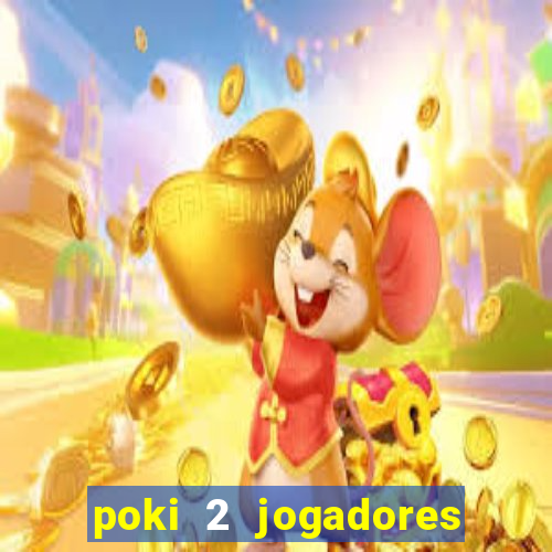 poki 2 jogadores fogo e água