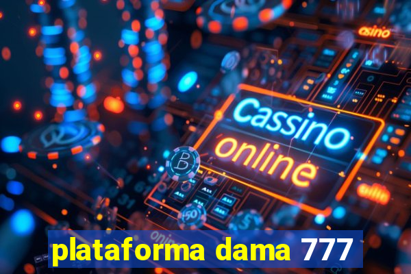 plataforma dama 777