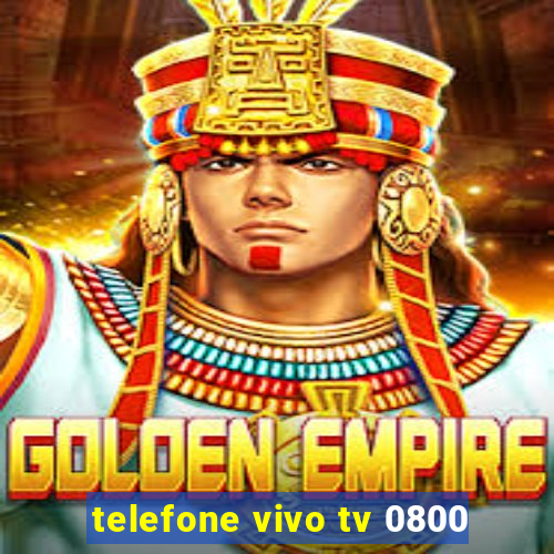 telefone vivo tv 0800