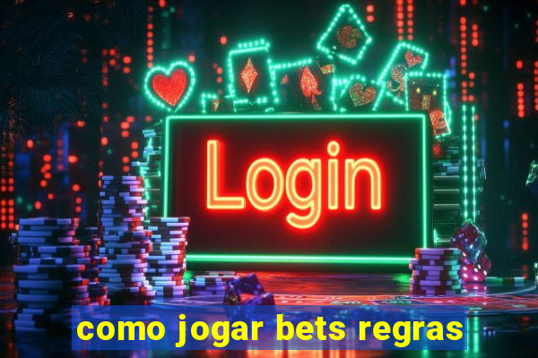 como jogar bets regras