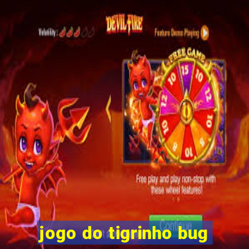 jogo do tigrinho bug