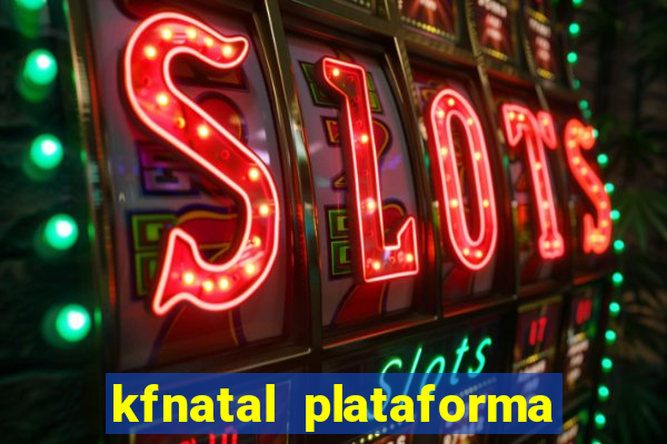 kfnatal plataforma de jogos