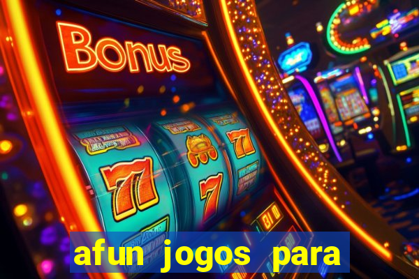 afun jogos para ganhar dinheiro