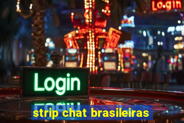 strip chat brasileiras