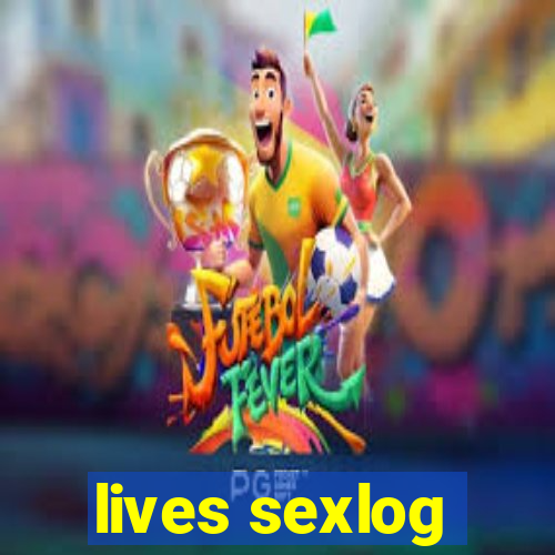 lives sexlog