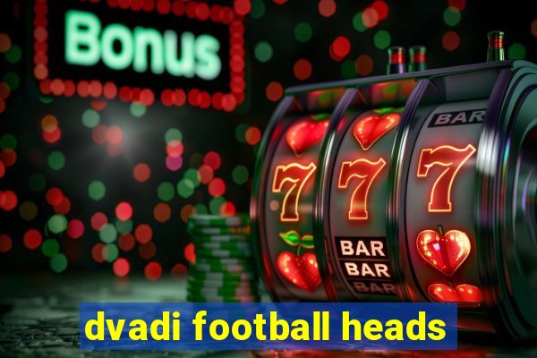 dvadi football heads