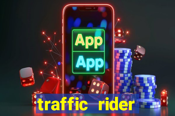 traffic rider dinheiro infinito