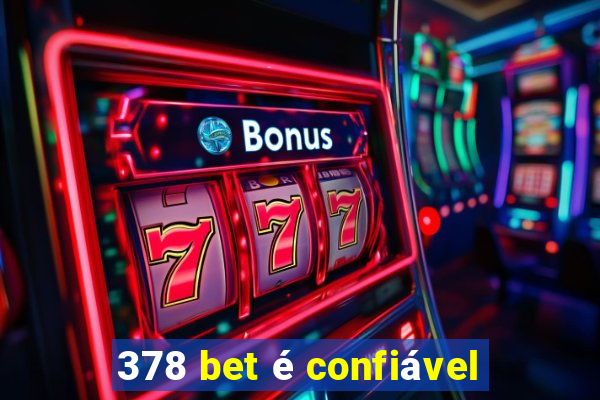 378 bet é confiável