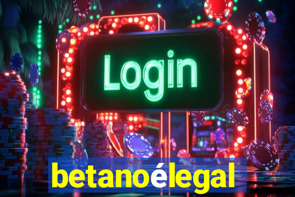 betanoélegal