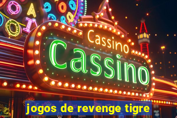 jogos de revenge tigre