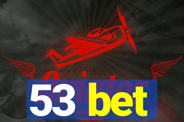 53 bet