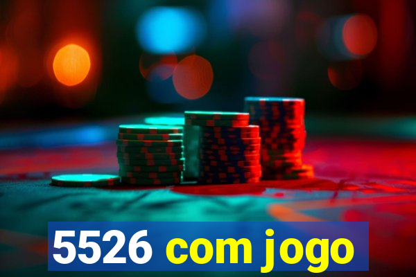 5526 com jogo