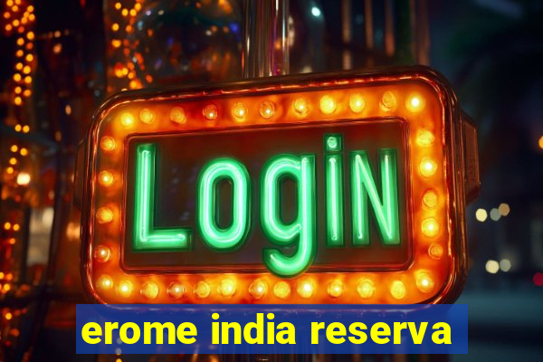 erome india reserva