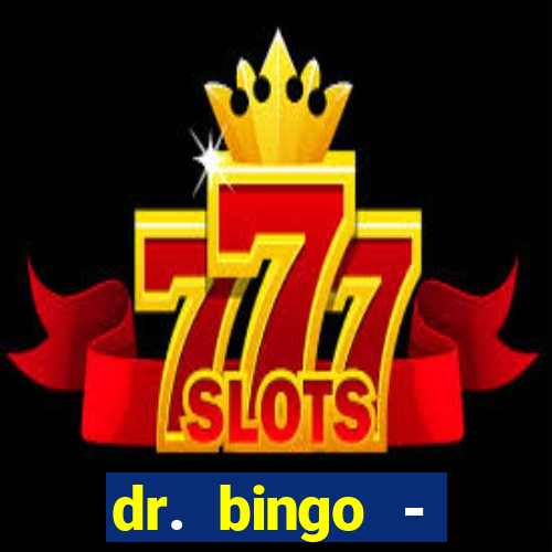 dr. bingo - videobingo   slots