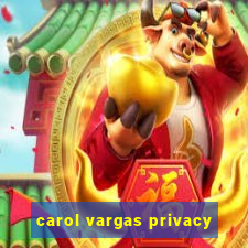 carol vargas privacy