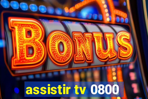 assistir tv 0800