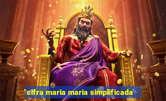 cifra maria maria simplificada