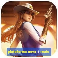 plataforma nova 5 reais