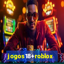 jogos18+roblox