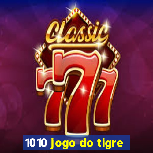 1010 jogo do tigre