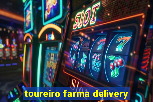 toureiro farma delivery