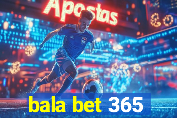 bala bet 365