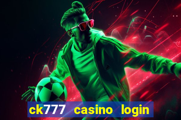 ck777 casino login register mobile