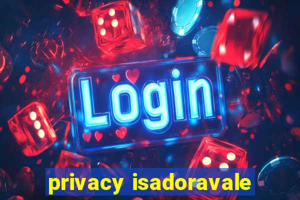 privacy isadoravale