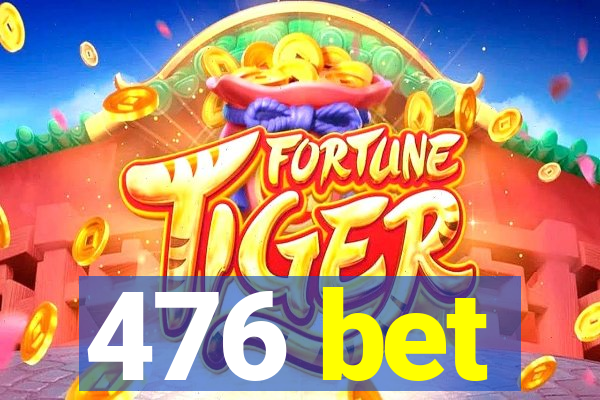 476 bet