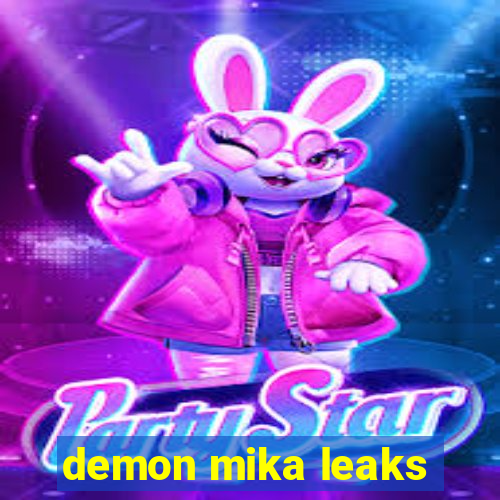 demon mika leaks