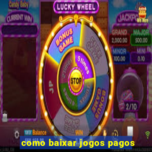 como baixar jogos pagos