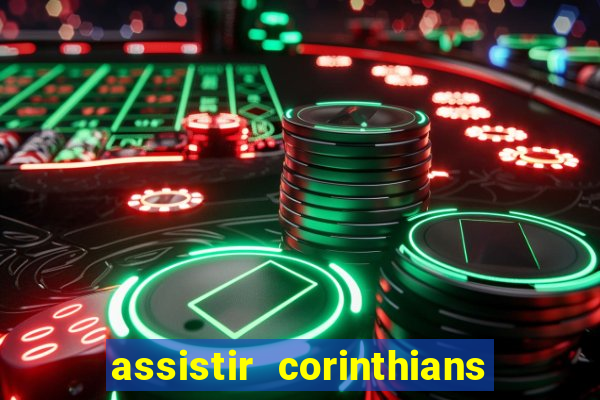 assistir corinthians ao vivo multicanais