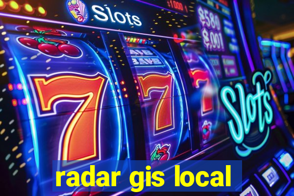 radar gis local