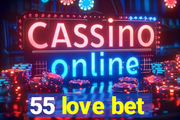 55 love bet