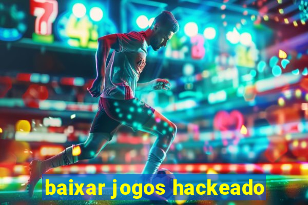 baixar jogos hackeado